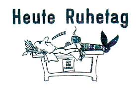 Heute Ruhetag