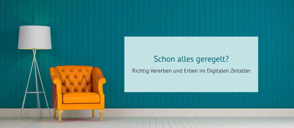 digitaler Nachlass, schon alles geregelt?