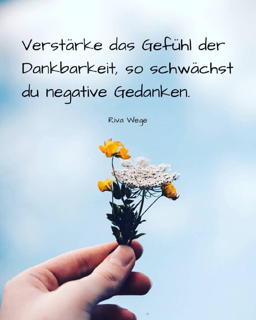 Verstärke das Gefühl der Dankbarkeit, so schwächst du negative Gedanken.